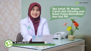 dr. Uchi, Sp.DV - Tips Sehat, Fit, Wajah Cerah dan Glowing Saat Puasa Ramadhan