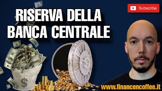 Riserva della BANCA CENTRALE - quello che devi sapere sul SISTEMA BANCARIO ed ECONOMICO e sui SOLDI