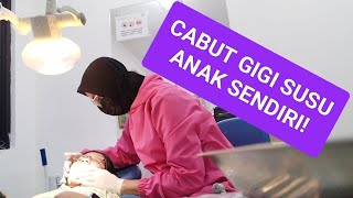 CABUT GIGI SUSU ANAKKU, ALHAMDULILLAH LANCAR!