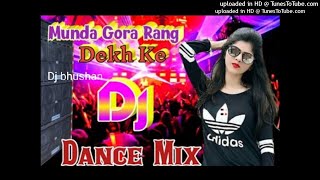 hindi_munda gora rang dekh ke_🎶🎶_hindi hard remix dj song_dj bhushan_hindi dholki mix dj song