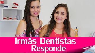 Irmãs Dentistas respondem 2