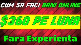 360$ PE LUNA - Cum sa faci BANI ONLINE fara experienta