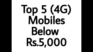 Top 5 (4G) mobiles below 5,000