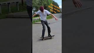 one foot nose manual shov fast footwork fun