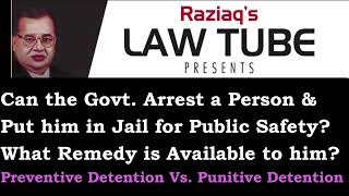 Can Govt. Arrest a Person and Put him in Jail for Public Safety? Preventive Detention Raziaq LawTube