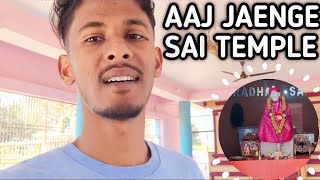 Aaj jaenge sai temple 🙏 || Saamy nahaega aaj 🚿😉