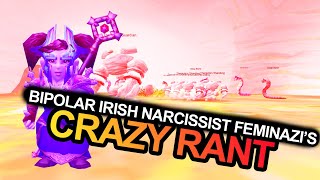 BIPOLAR IRISH NARCISSIST FEMINAZI'S CRAZY RANT! (GOES BAD FAST!)