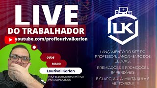 Live do Trabalhador 01/05 - 16h - Informática para Concursos - Prof. Lourival Kerlon