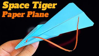 How To Make A Space Tiger Long Distance Fly Origami Paper Airplane