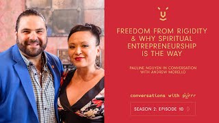 Freedom from Rigidity & Why Spiritual Entrepreneurship is the Way w/ guest Andrew Morello | S2 Ep 10