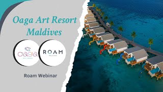 Roam Webinar | Oaga Art Resort Maldives