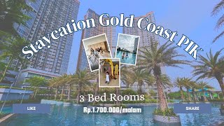 Staycation GOLD COAST PIK | 3 BED ROOMS 1,7JUTA PER MALAM!