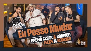 Bruno Cesar e Rodrigo, Felipe e Rodrigo - Eu Posso Mudar - #SejaBemVindo