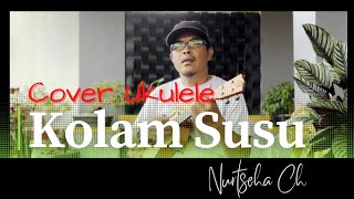 Kolam Susu - Cover Ukulele || @NurtsehaCh