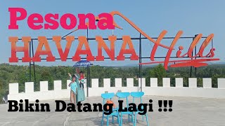 JALAN-JALAN LIHAT PESONA HAVANA HILLS JERUK LEGI CILACAP