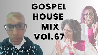 Gospel House Mix  Vol. 67