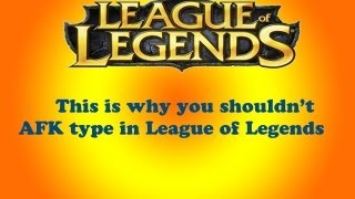 This is why you shouldn't AFK type in League of Legends