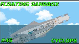 Floating Sandbox #44 | Sinking of the Cyclops |