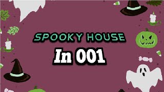 Spooky House in 001