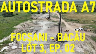 [Ep. 02 - 10%] Autostrada A7 - Focșani - Bacău, Lot 3, Filmare Integrală, UMB [01.07.2024]