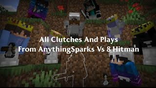 All Clutches And Plays From AnythingSparks Vs 8 Hitman