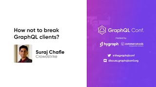 How not to break GraphQL clients? | Suraj Chafle | The GraphQL Conf. 2022