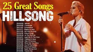 25 Songs Of Hillsong Worship Praise Songs Collection 2021🙏Gospel HILLSONGa Praise And Worship Songs