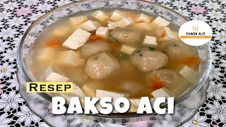 RESEP BAKSO ACI || KUAH PEDAS ALA RUMAHAN || ANTI GAGAL