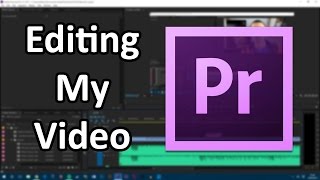 How I Make My Videos - Part 2 - Editing