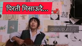 Pirati Misaudai (चरीको घर गुँडैमा भए)  ||Gyanu Pun Eve ||