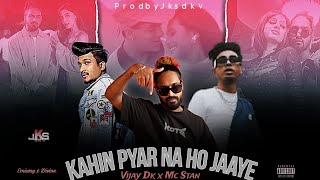 KAHIN PYAR NA HO JAAYE FT. MC STAN - EMIWAY X DIVINE | VIJAY DK | VIDEO (PROD BY.JKSDKV).