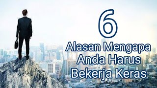 6 Alasan Mengapa Anda Harus Bekerja Keras