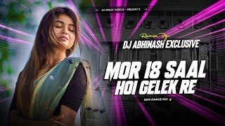 Mor 18 Saal Hoy Gelek Re (Old Nagpuri Remix) | Edm Dance Mix | DJ Abhinsh Exclusive