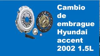 cambio de embrague de Hyundai Accent 2002 1.5L (dodge verna)