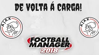 FM18 -Ajax - 12 -De volta á carga!!!!!