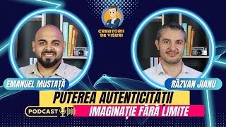 𝐏𝐮𝐭𝐞𝐫𝐞𝐚 𝐚𝐮𝐭𝐞𝐧𝐭𝐢𝐜𝐢𝐭ăț𝐢𝐢|  Emanuel Mustață | Creatorii de Visuri ep7