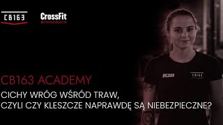 CB163 Academy - Cichy wróg wśród traw, czyli czy kleszcze naprawdę są niebezpieczne?