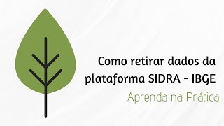 Como Retirar Dados da Plataforma Sidra