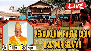 SAKRAL!!! PENGUKUHAN RAUT KILSOIN (RAJA KUR SELATAN)