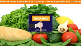 Natural Home Remedies For Diabetes - Home Remedies For Diabetes - Type 2 Diabetes Remedies.