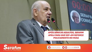 Após série de assaltos, Serafim apela para que SSP-AM reforce policiamento no MUSA