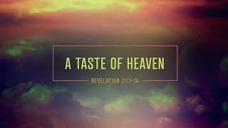 12.1.24 | A Taste of Heaven | Revelation 21:1-14 | 6:00PM