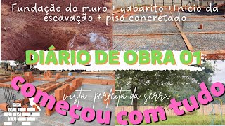 Fundação do muro + gabarito +Inicio da escavação + piso concretado Diário de Obra 01