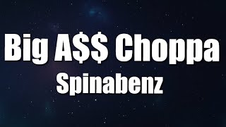 Spinabenz - Big A$$ Choppa (Lyrics)