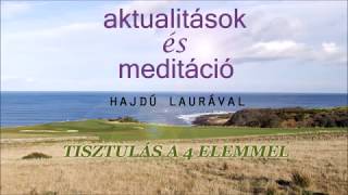 Hajdú Laura - Meditáció - Tisztulás a 4 elemmel - 2017.06.08