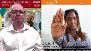 Lição 9, Central Gospel, diga não à violência familiar, 4Tr23, Pr Henrique, EBD NA TV