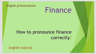 finance pronunciation /mispronounced words/word of the day /American pronunciation/English tutorial