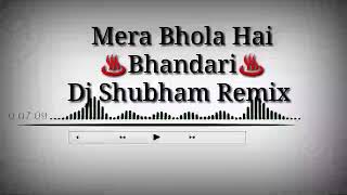 मेरा भोला हे भंडारी 《भोले भंडारी》Dj Shubham Remix