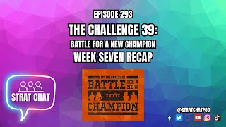 #TheChallenge39 WEEK 7 RECAP - BAR FIGHTS & LOTS OF SPITE! | Strat Chat Podcast