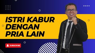 ISTRI KABUR DENGAN PRIA LAIN